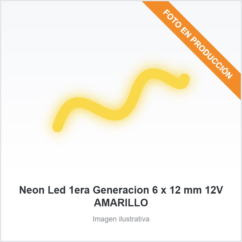 [4186] Neon Led 1era Generacion 6 x 12 mm 12V AMARILLO